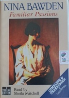 Familiar Passions written by Nina Bawden performed by Sheila Mitchell on Cassette (Unabridged)